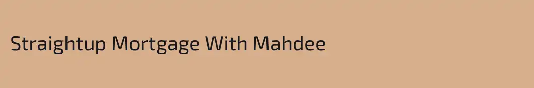 Straightup Mortgage With Mahdee